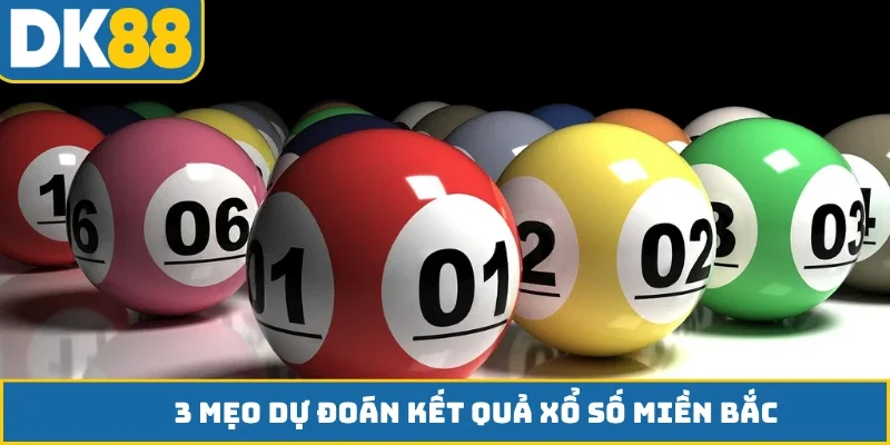 3 mẹo dự đoán kết quả xổ số miền Bắc