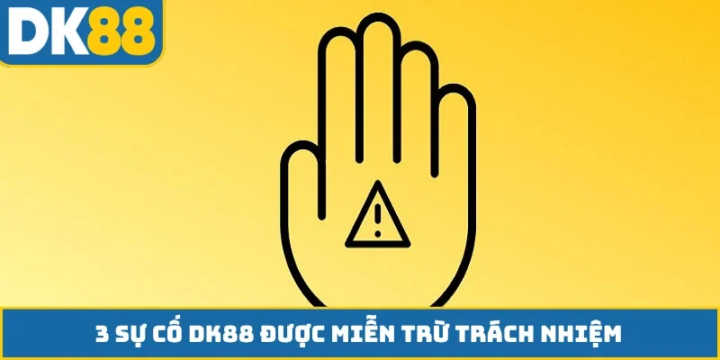 3 sự cố DK88 được miễn trừ trách nhiệm