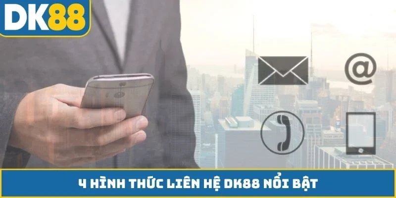 4 hình thức liên hệ DK88 nổi bật