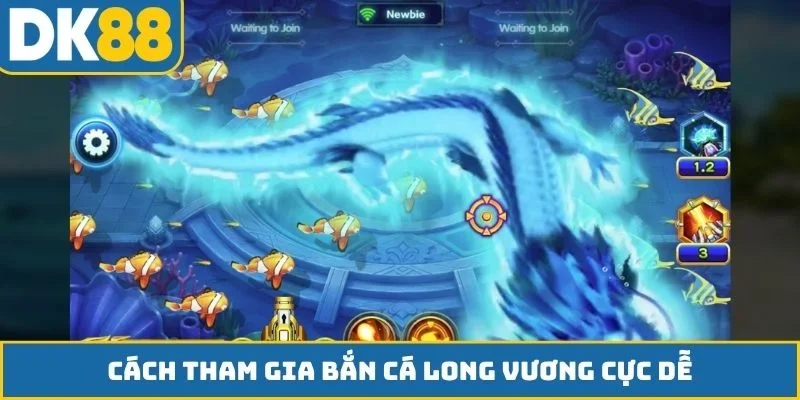 Cách tham gia bắn cá Long Vương cực dễ