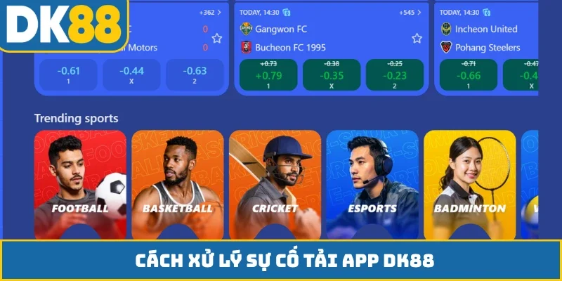 Cách xử lý sự cố tải app DK88