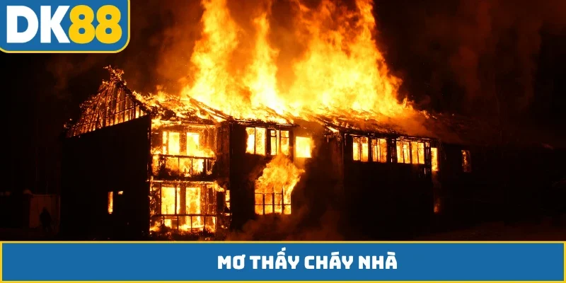 Mơ thấy cháy nhà