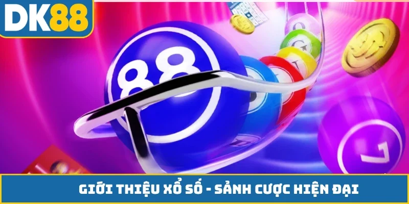 Giới thiệu xổ số - Sảnh cược hiện đại, chi thưởng lớn