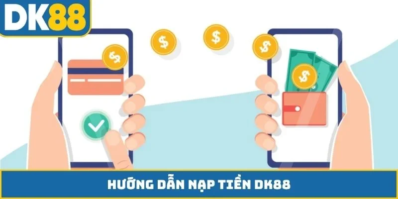Nạp tiền DK88