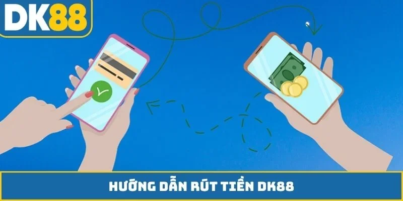 Rút tiền DK88