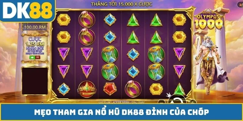 Mẹo tham gia nổ hũ DK88 đỉnh của chóp