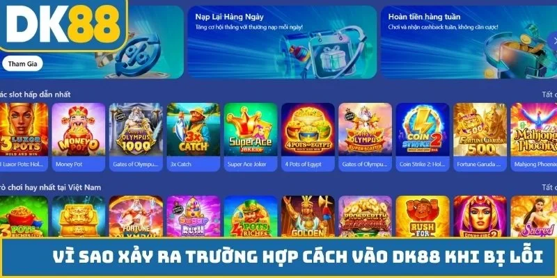 Vì sao xảy ra trường hợp cách vào DK88 khi bị lỗi