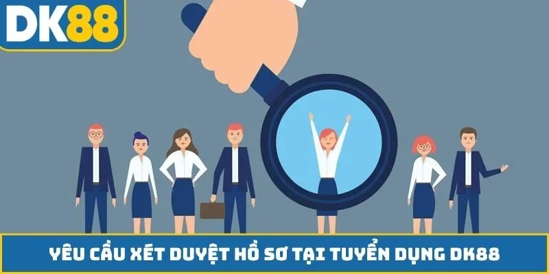 Yêu cầu xét duyệt hồ sơ tại tuyển dụng DK88